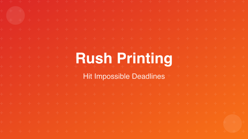 The Rush Printing Playbook: How to Hit Impossible Deadlines